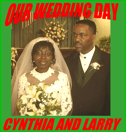  PHOTO TAKEN MAY 26, 2001

BLESS THEM LORD. 
WHAT A WONDERFUL AFFAIR.

IF BIG LARRY DON'T KNOW ANSWERS TO YOUR PROBLEMS, ASK CYNTHIA. SHE MAY NOT HAVE THE
ANSWER TO ALL YOUR PROBLEMS, BUT SHE CAN TELL YOU WHERE TO GO.
